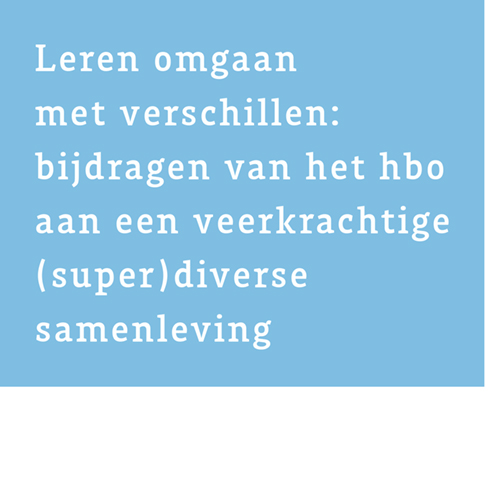 Leren omgaan met verschillen: bijdragen van het hbo aan een veerkrachtige (super)diverse samenleving