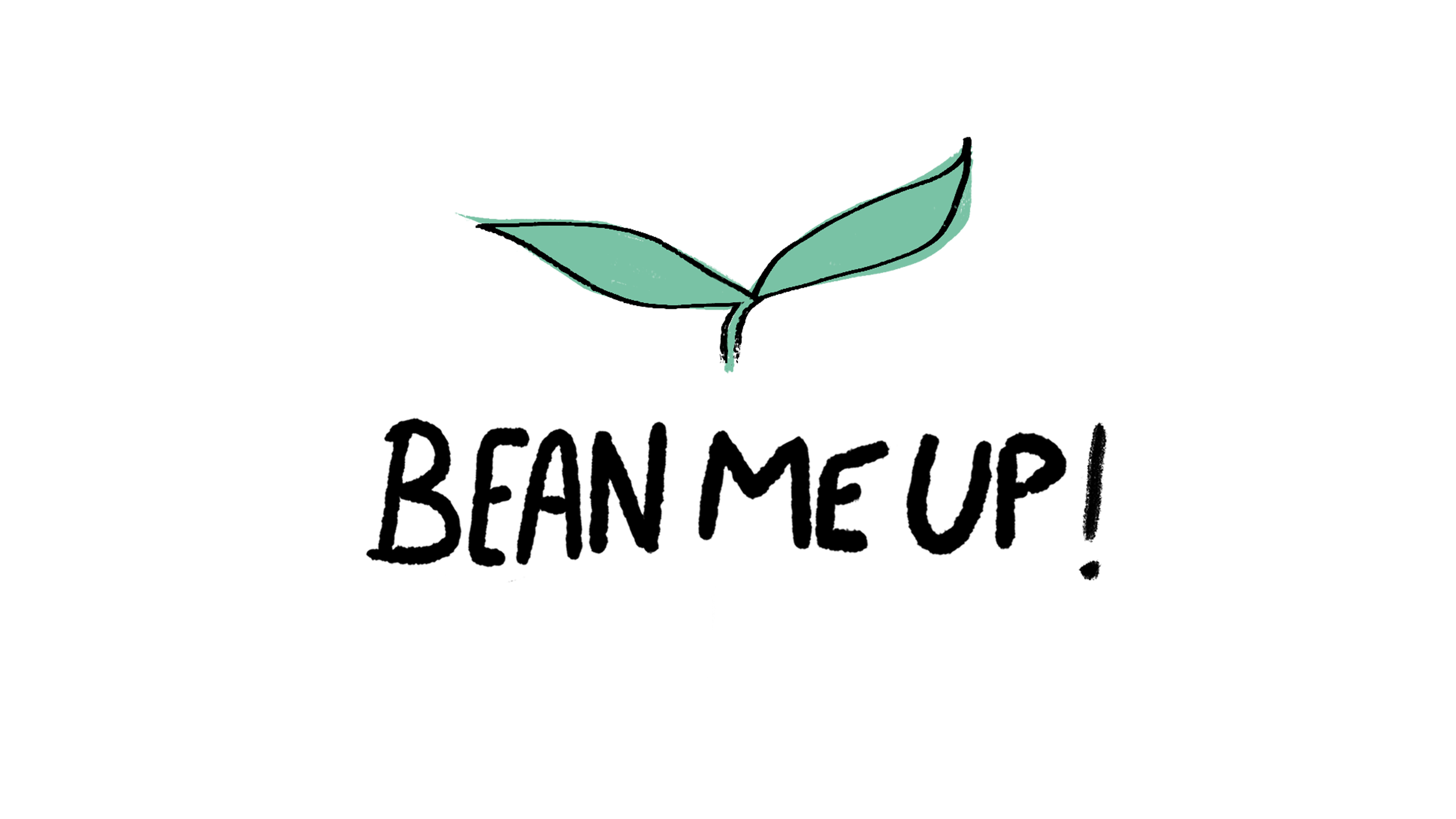 Bean me up!