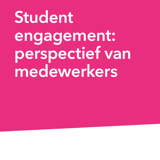 Student engagement: perspectief van medewerkers